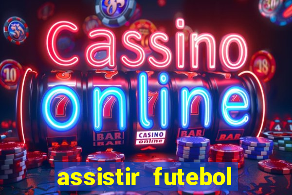 assistir futebol multi max